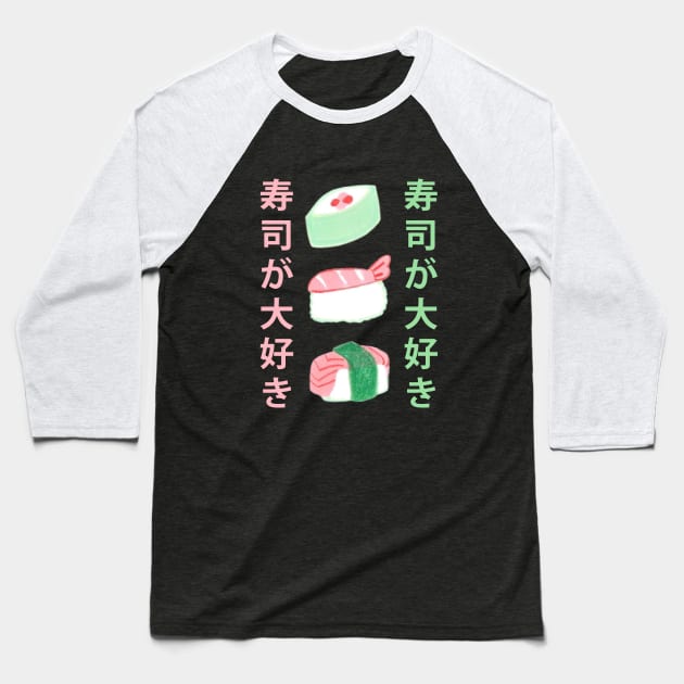 i love sushi Baseball T-Shirt by melivillosa